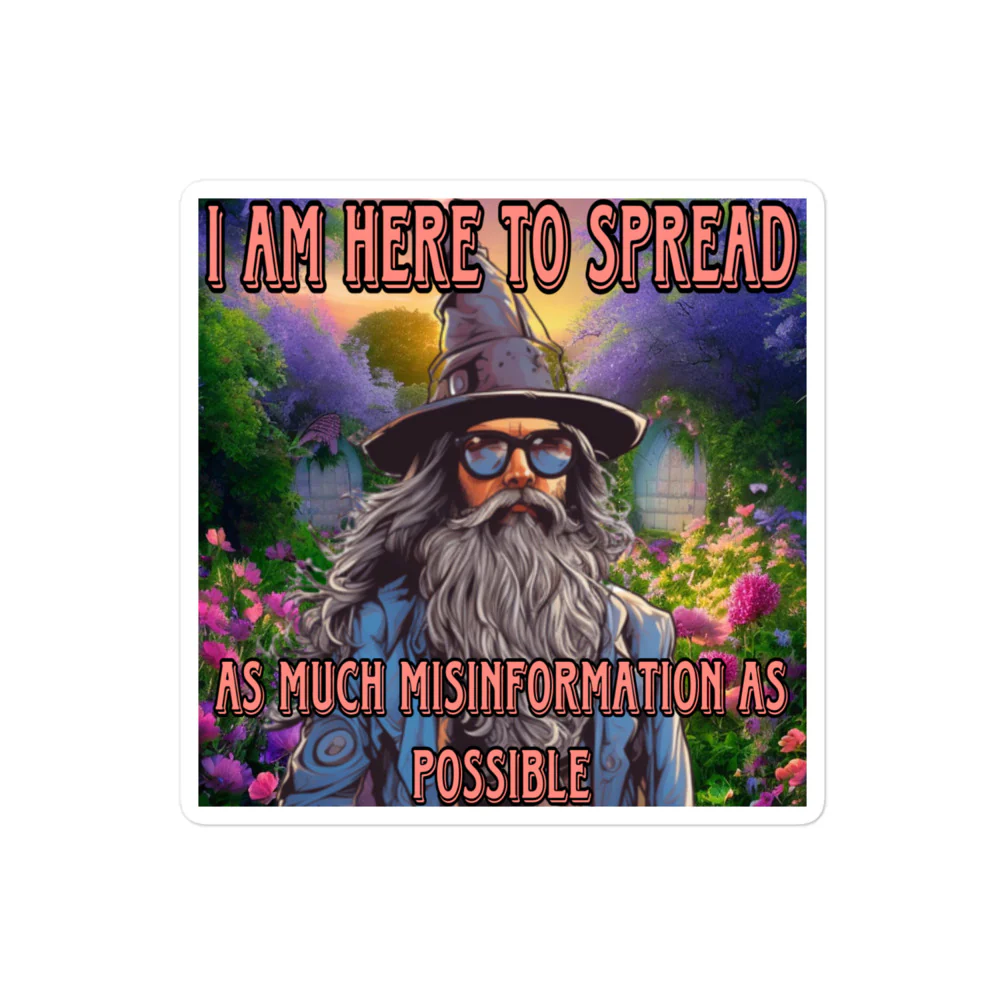 I am here to spread as much misinformation as possible sticker - Image 2