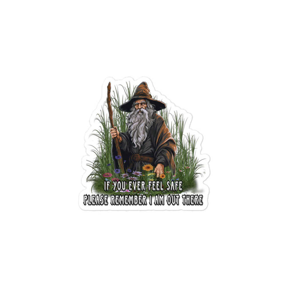 If you ever feel safe sticker