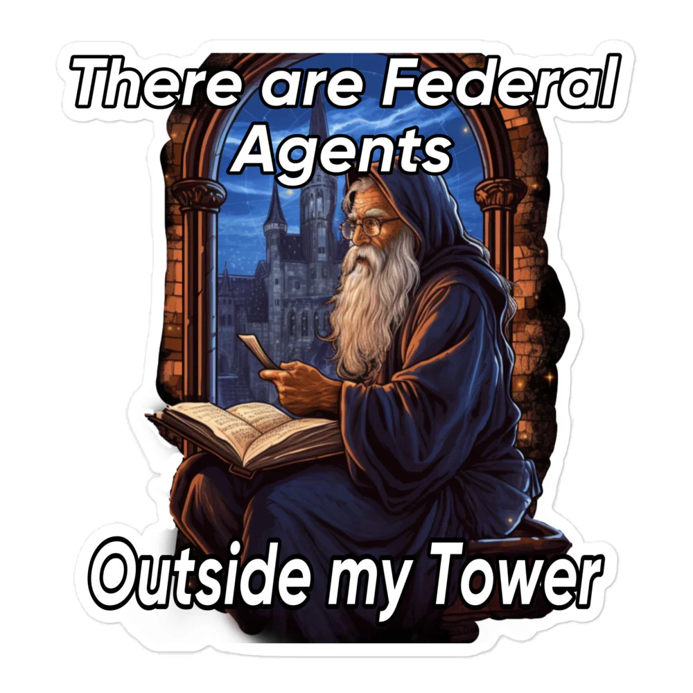 There are Federal Agents outside my tower sticker - Image 3
