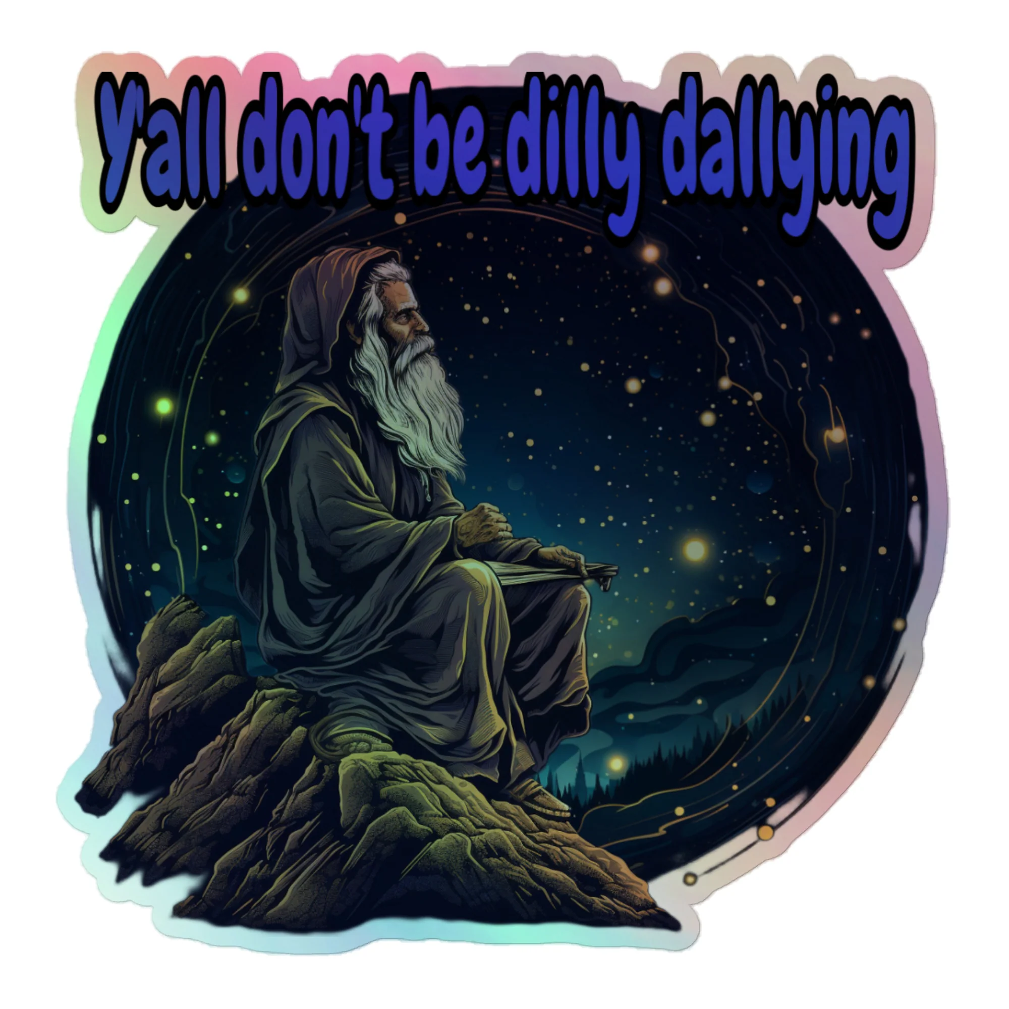 Y’all don’t be dilly dallying Holographic stickers - Image 3